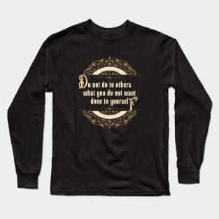 Do Not Do To Others Quote Citation Inspiration Message Phrase Long Sleeve T-Shirt